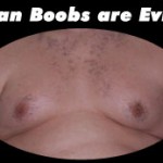 Man Boobs are Evil