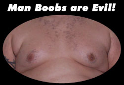 http://www.fatmanunleashed.com/wp-content/uploads/2007/10/manboobs.jpg