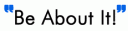 My Three Word Memoir: Be About It