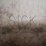 I’m Sick…